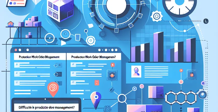 生产工单管理难？ERP 系统如何实现进度实时追踪？